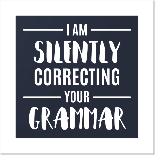 I'M Silently Correcting Your Grammar Funny Sarcastic Sayings Gift Wall Art by klimentina